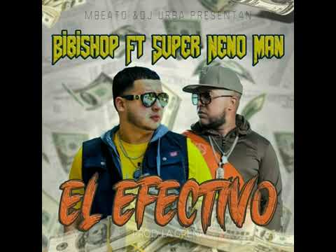BibiShop feat. Super Neno Man - El Efectivo (VERSIÓN PARA RADIO)