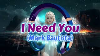 I Need You (HD) - Lyrics 🎧Mark Bautista🎧 #music #lyrics #markbautista #musicvideo