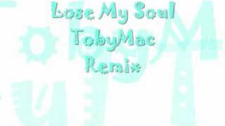 TobyMac Lose My Soul Remix