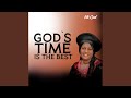 GOD'S TIME IS THE BEST