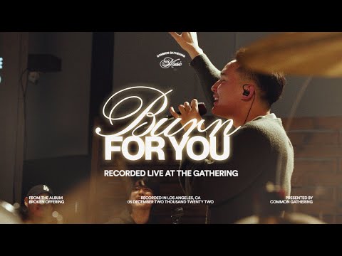 Burn For You - Common Gathering