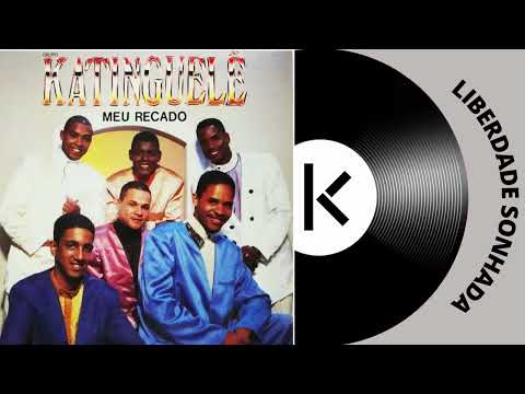 Liberdade Sonhada - Katinguelê