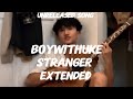 BoyWithUke Stranger Extended Audio Only