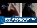 Detik Detik Suami Gerebek Istri Selingkuh Dengan Lelaki Lain Di Di Kost Kostan