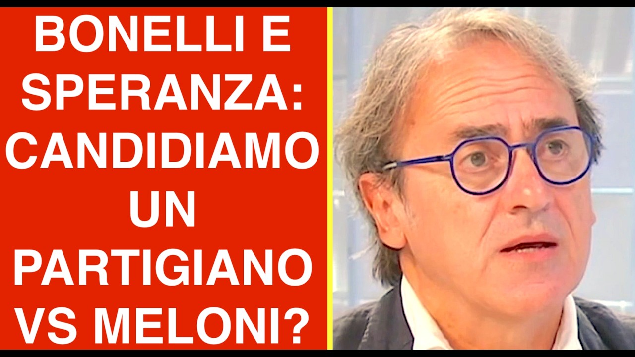 BONELLI E SPERANZA CANDIDIAMO UN PARTIGIANO VS MELONI?