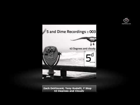 Zach DeVincent, Tony Rodelli, F Stop- 43 Degrees and Cloudy -  5 and Dime