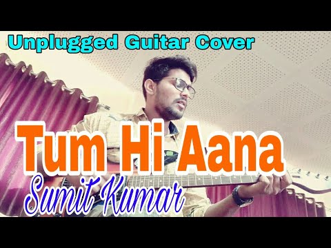 Sumit Kumar Music Tum hi Aana