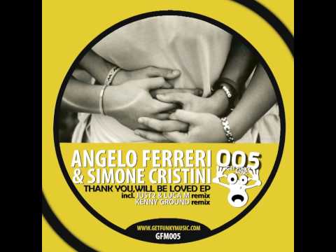 Angelo Ferreri & Simone Cristini - Thank You,Will Be Loved (Kenny Ground Remix) [GFM005]