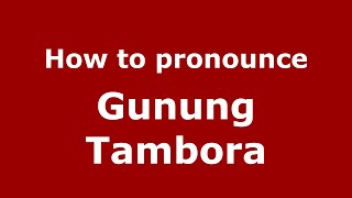 How to pronounce Gunung Tambora
