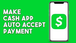 How To Make Cash App Auto Accept Payment (Step by Step)