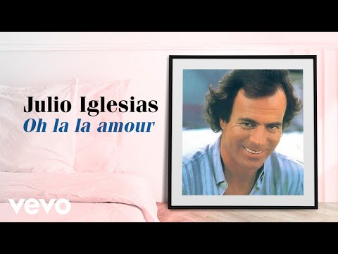 Julio Iglesias - Oh la la amour
