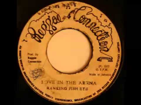 RANKING FISH EYE + REGGAE CONNECTION - Love in the arena + arena dub (1977 Reggae connection)
