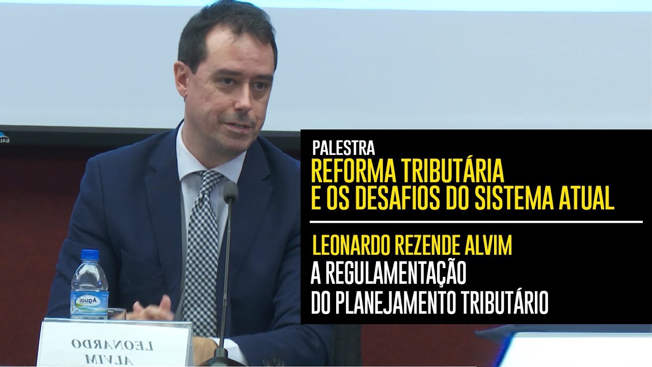 Leonardo Rezende Alvim fala sobre A Regulamentação do Planejamento Tributário