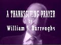 A THANKSGIVING PRAYER BY WILLIAM S. BURROUGHS, SUR LA SEPT (1991)
