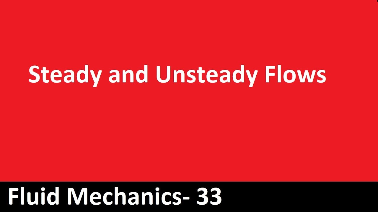 Steady and Unsteady Flows Definition Examples Fluid Mechanics- 33