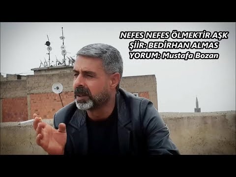 Mustafa Bozan Nefes Nefes Ölmektir  Aşk - Bedirhan Almas