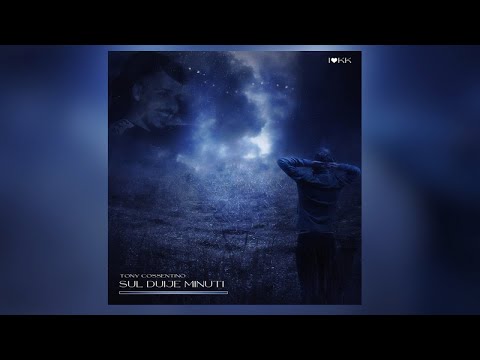 Tony Cossentino - Sul Duije Minuti (Official 2020)