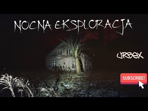 URBEX - Nocna eksploracja (Opuszczony dom #03)