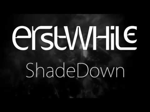 Erstwhile - ShadeDown