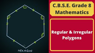 Regular & Irregular Polygons || Understanding Quadrilaterals || C.B.S.E. Grade 8 Mathematics