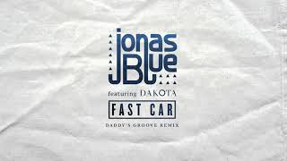 Fast Car (Radio Edit) - Jonas Blue , Dakota