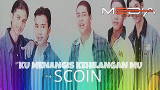 Download lagu SCOIN KU MENANGIS KEHILANGAN MU mp3