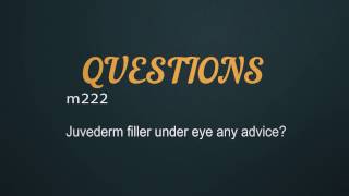 Juvederm under the eyes?