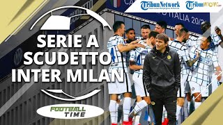FOOTBALL TIME: Inter Milan Runtuhkan 10 Tahun Dominasi Juventus di Serie A