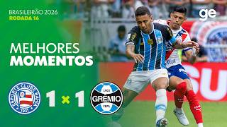 BAHIA 1 X 1 GRÊMIO | MELHORES MOMENTOS | 16ª RODADA BRASILEIRÃO 2026 | ge.globo