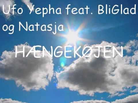 Ufo Yepha feat  BliGlad & Natasja   Hængekøjen