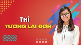 Cách Dùng Thì Tương Lai Đơn – Ngữ pháp tiếng Anh cơ bản #7