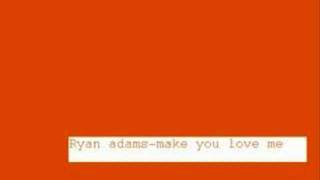 Ryan adams-gonna make you love me