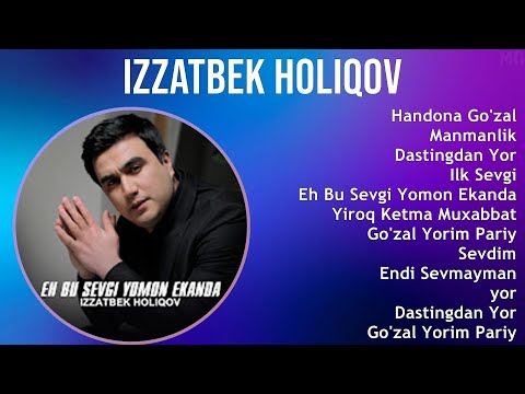 Izzatbek Holiqov 2025 MIX Top Hits   Handona Go'zal, Manmanlik, Dastingdan Yor, Ilk Sevgi