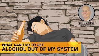 What can I do to get alcohol out of my system