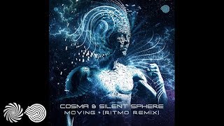 Cosma &amp; Silent Sphere - Moving (Ritmo Remix)