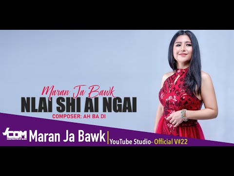MARAN JA BAWK (NLAI SHI AI NGAI.New Single) | Composer-Ah Ba Di