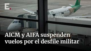 Suspenden vuelos en AICM y AIFA durante el desfile militar