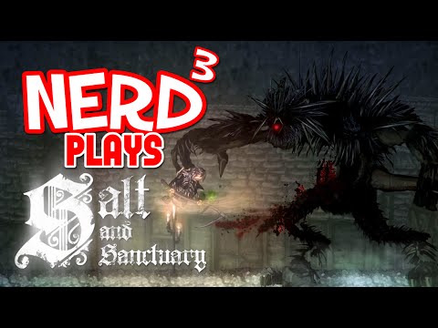 Nerd³ Plays... Salt and Sanctuary - 2Dark 2Souls