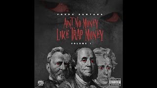 Fredo Santana - "Ain't No Money Like Trap Money"
