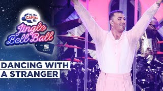 Sam Smith - Dancing With a Stranger (Live at Capital&#39;s Jingle Bell Ball 2019) | Capital