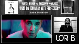 Justin Bieber - What Do You Mean With Perfection? (Lori B Mash-Booty)