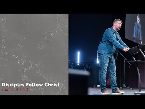Disciples Follow Christ | Mark 1:14-20
