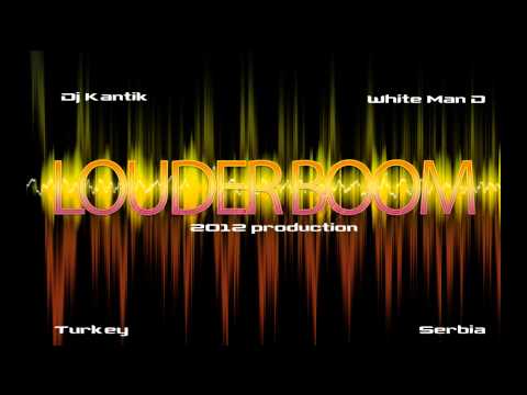 Dj Kantik ft White Man D - Louder Boom electro hit 2012