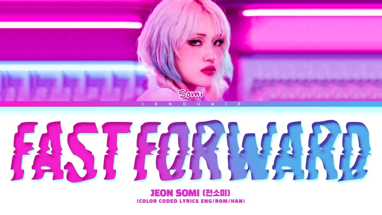 JEON SOMI 'Fast Forward' Lyrics (전소미 Fast Forward 가사) (Color Coded Lyrics)