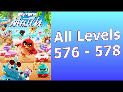 Angry Birds Match 3 | Levels 576, 577 and 578 | AB Match | Rovio Entertainment