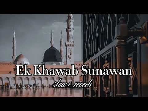 Ek Khawab Sunawan | Naat [slow + reverb] Full | Islamic world