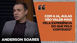 Educação e Inteligência Artificial: ANDERSON SOARES analisa o CENÁRIO