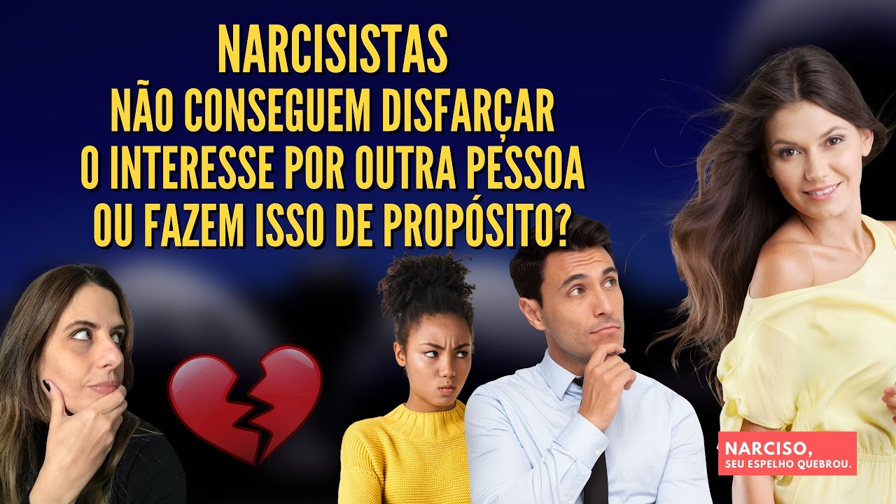 Narcisistas não conseguem disfarçar o interesse por outras pessoas ou fazem isso de propósito