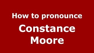 How to pronounce Constance Moore