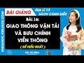 Địa lí 12 Bài 16: Giao thông vận tải và bưu chính viễn thông | Cánh diều